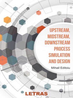 cover image of Upstream, Midstream, Downstream Process simulation and Design